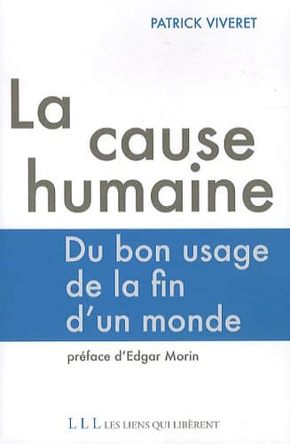 La cause humaine : du bon usage de la fin d'un monde