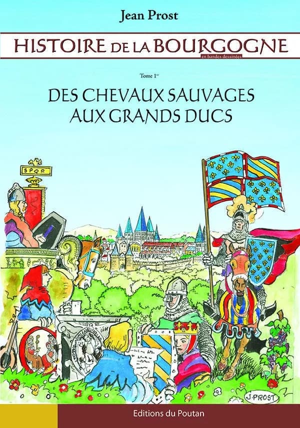 Histoire de la Bourgogne en bandes dessinées. Tome premier, Des chevaux sauvages aux Grands ducs