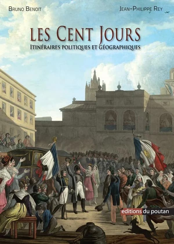 Les Cent-Jours : itinéraires politiques et géographiques