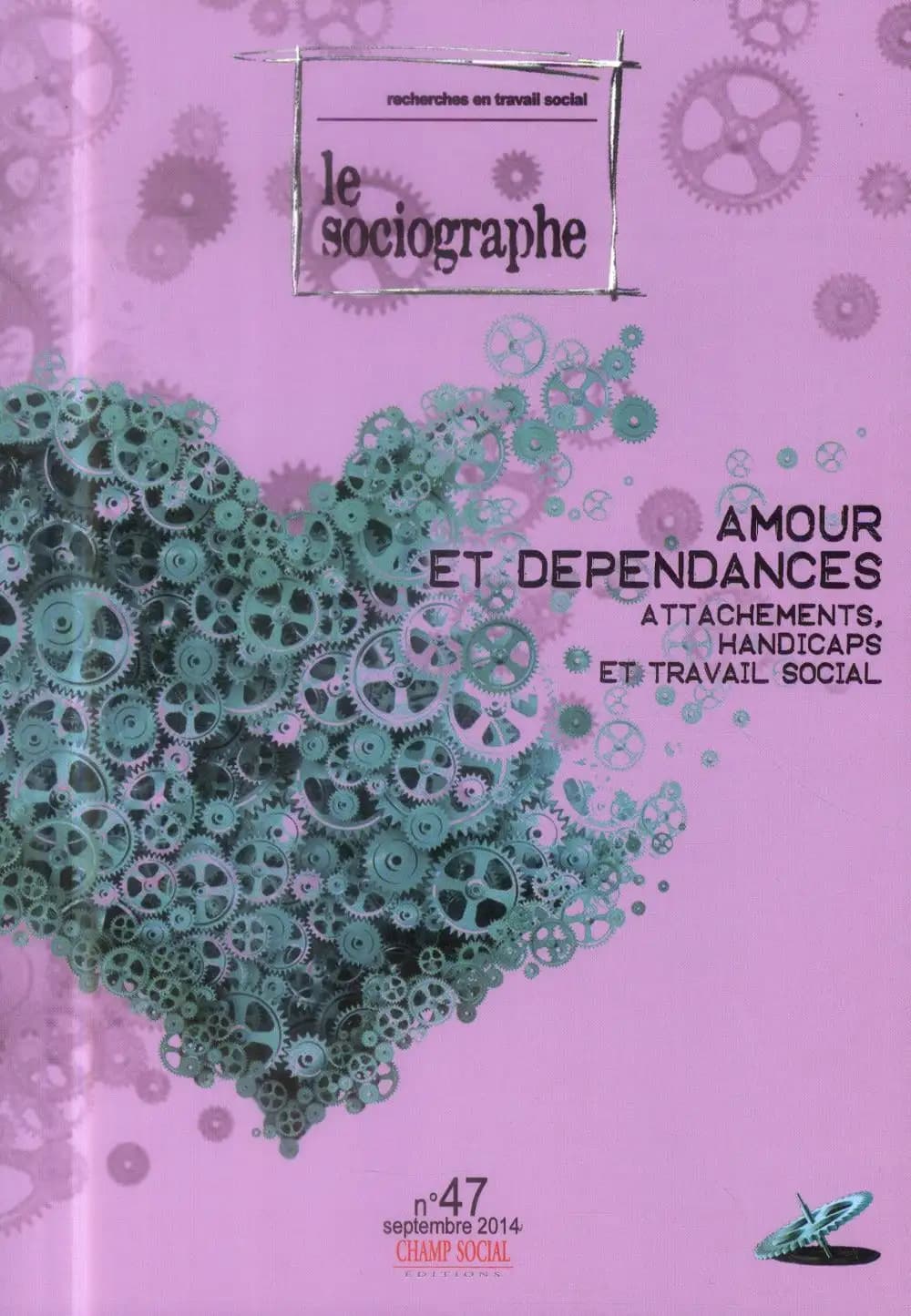 LE SOCIOGRAPHE n.47 : amour et dépendances ; attachements, handicaps et travail social