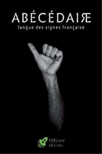 Abécédaire : langue des signes française : dactylologie : alphabet en langue des signes française