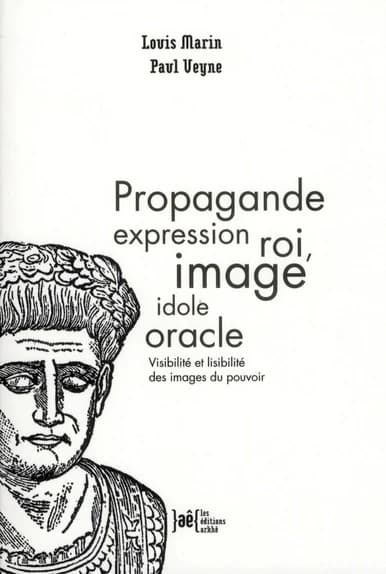 Propagande expression roi, image idole oracle : visibilité et lisibilité des images du pouvoir