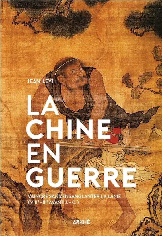 La Chine en guerre : vaincre sans ensanglanter la lame, VIIIe-IIIe avant J.-C.