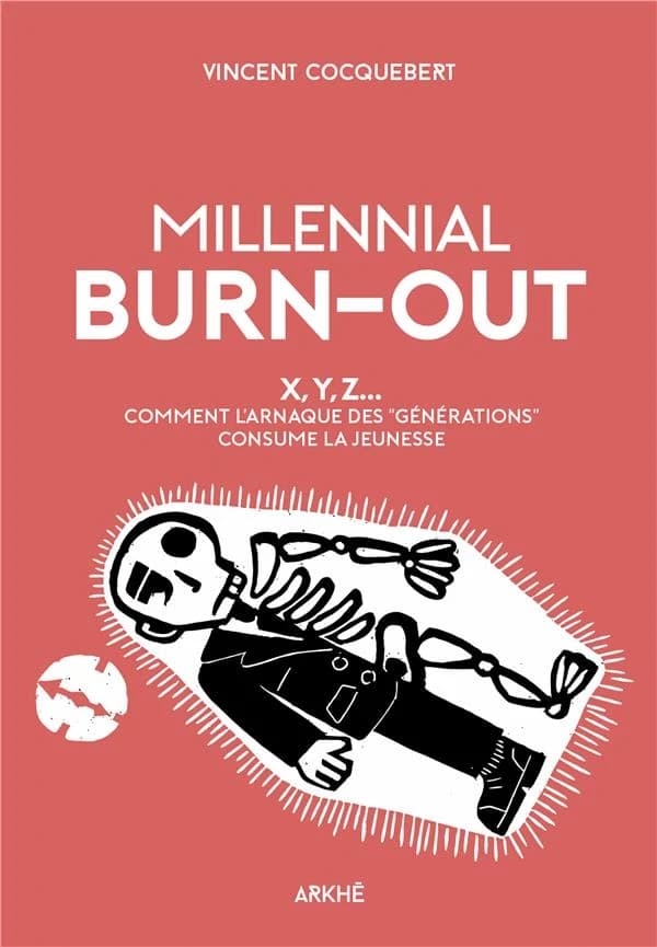 Millenial burn-out : X, Y, Z, comment l'arnaque des générations consume la jeunesse