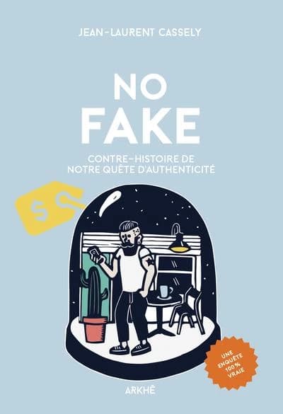 No fake : contre-histoire de notre quête d'authenticité : une enquête 100% vraie