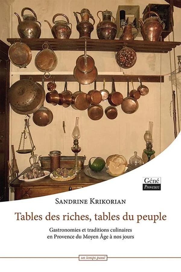 Tables des riches, tables du peuple : gastronomies et traditions culinaires en Provence du Moyen Âge à nos jours