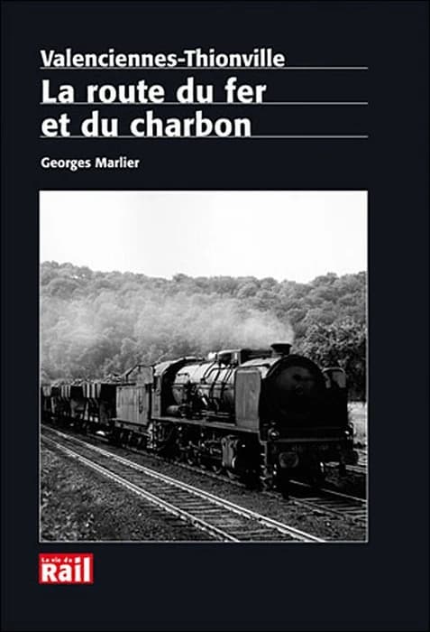 La route du fer et du charbon : Valenciennes-Thionville