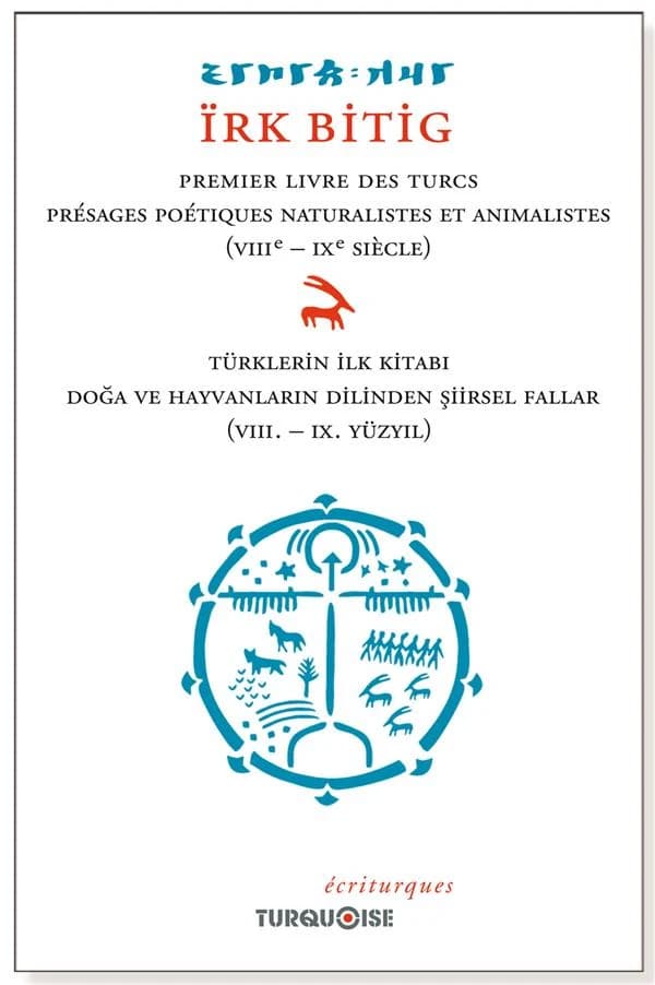 Ïrk Bitig : premier livre des Turcs : présages poétiques naturalistes et animalistes (VIIIe-IXe siècle)