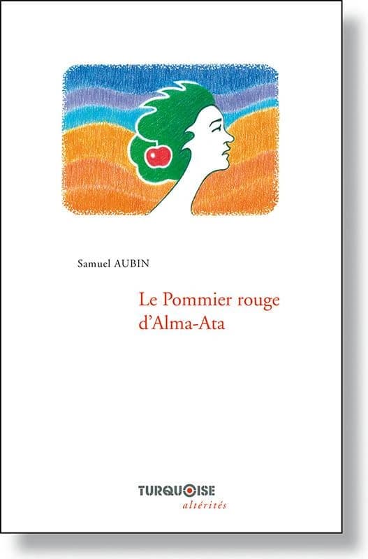 Le pommier rouge d'Alma-Ata : roman