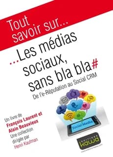 Les médias sociaux, sans bla-bla : de l'e-réputation au social CRM