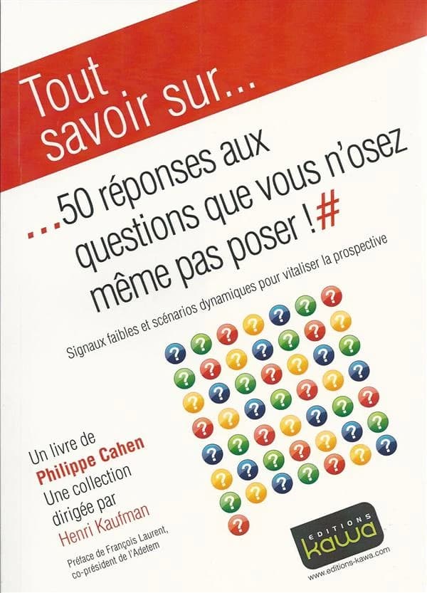 50 réponses aux questions que vous n'osez même pas poser ! : signaux faibles et scénarios dynamiques pour vitaliser la prospective