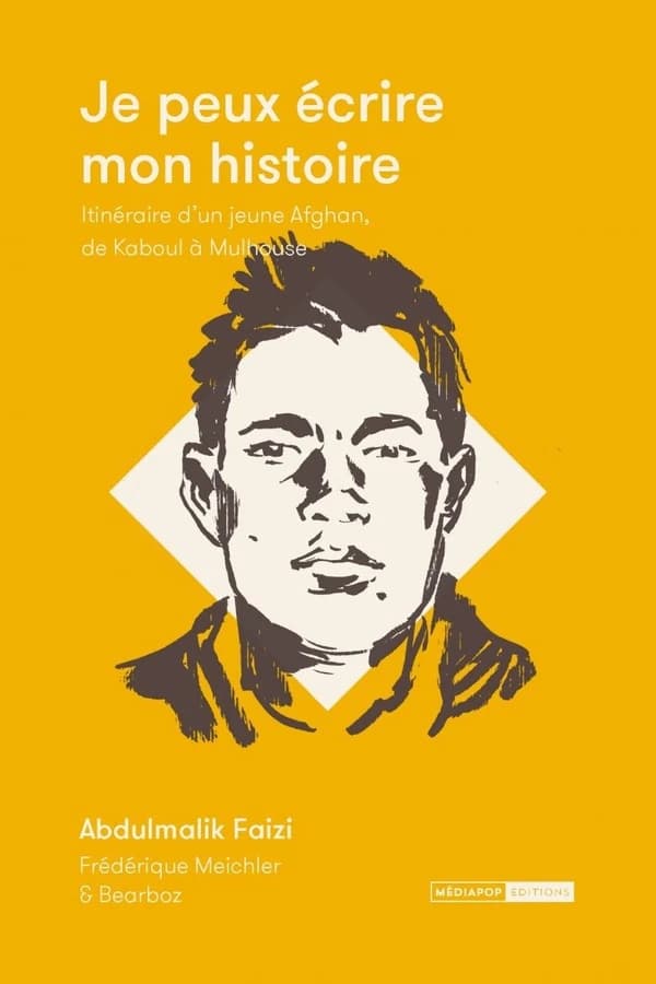 Je peux écrire mon histoire : itinéraire d'un jeune Afghan, de Kaboul à Mulhouse ([Nouvelle éd.]) Abdulmalik Faizi ; [avec la collaboration de] Frédérique Meichler ; [dessins de] Bearboz