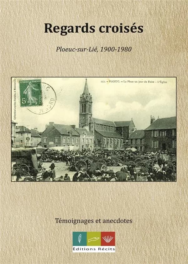 Regards croisés : Ploeuc-sur-Lié, 1900-1980 : témoignages et anecdotes