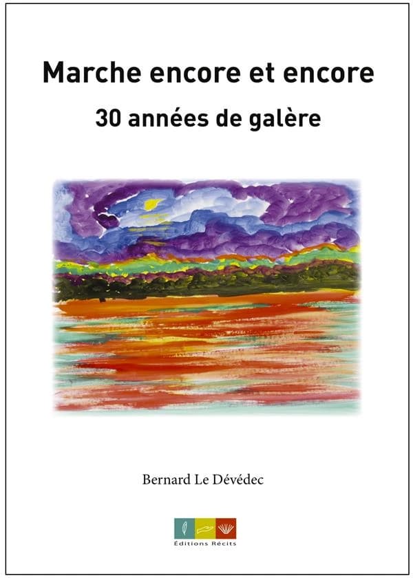 Marche encore et encore : 30 années de galère