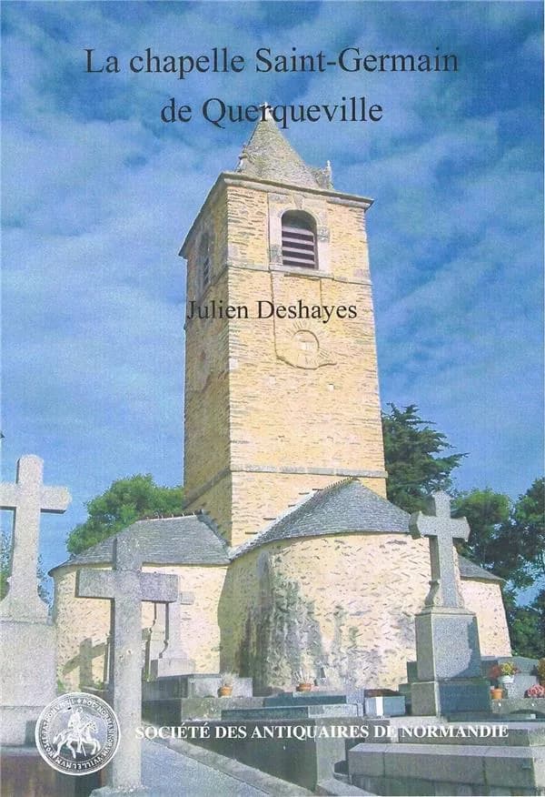 La chapelle Saint-Germain de Querqueville, un édifice phare de la Normandie médiévale