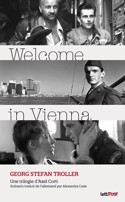 Welcome in Vienna : scénario de la trilogie d'Axel Corti...
