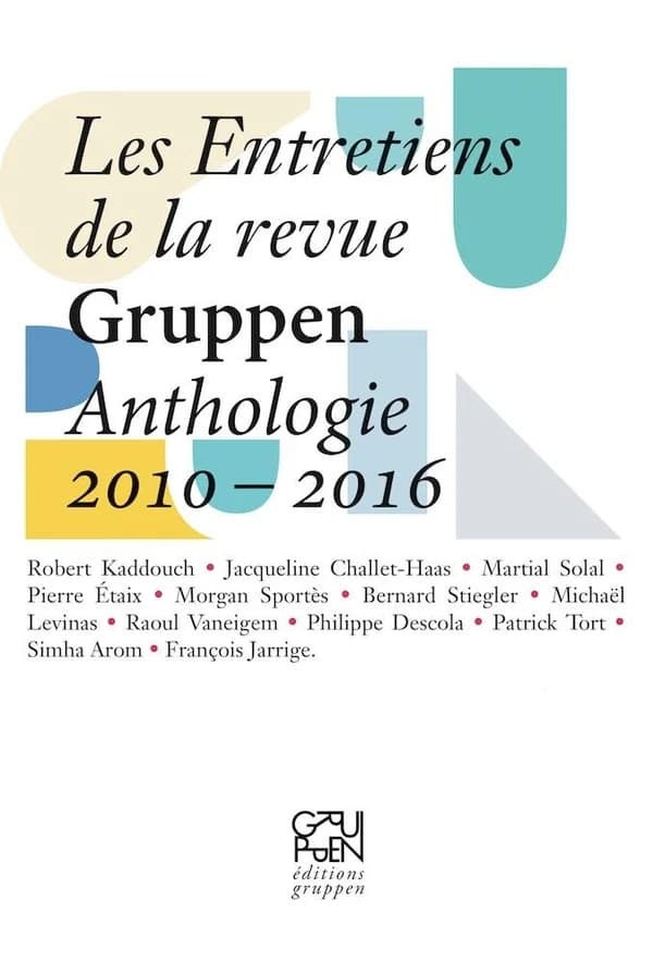 Les Entretiens de la revue Gruppen : Anthologie 2010 - 2016