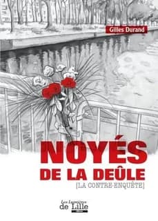 Noyés de la Deûle : la contre-enquête