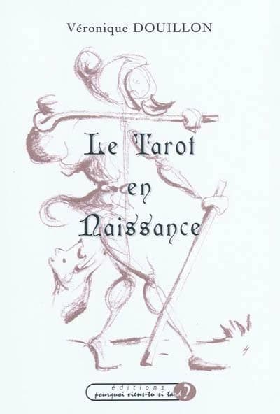 Le tarot en naissance : acrostiches relatant le chemin initiatique du Tarot de Marseille
