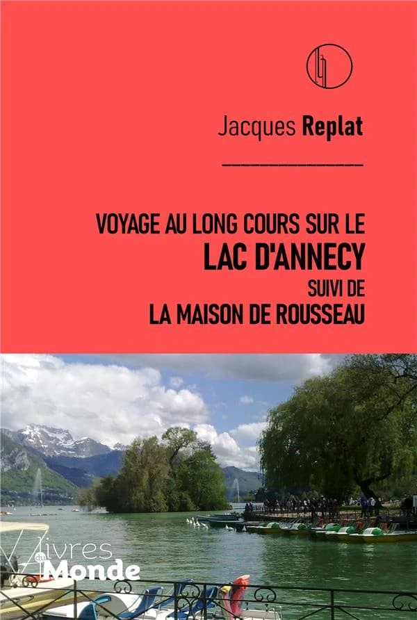 Voyage au long cours sur le lac d'Annecy : 1857-1858 ; suivi de La maison de Rousseau