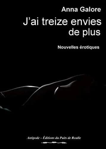 J'ai treize envies de plus : nouvelles érotiques