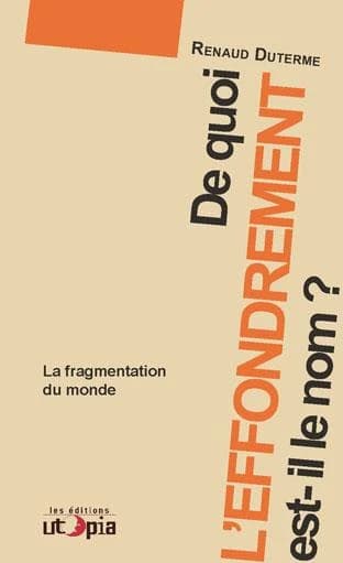 De quoi l'effondrement est-il le nom ? : la fragmentation du monde