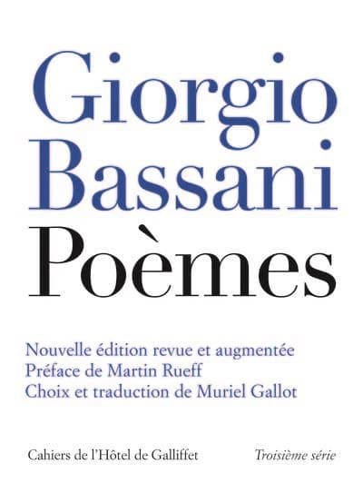 Poèmes (Nouvelle éd. revue et augmentée) Giorgio Bassani ; préface de Martin Rueff ; choix et traduction de l'italien de Muriel Gallot