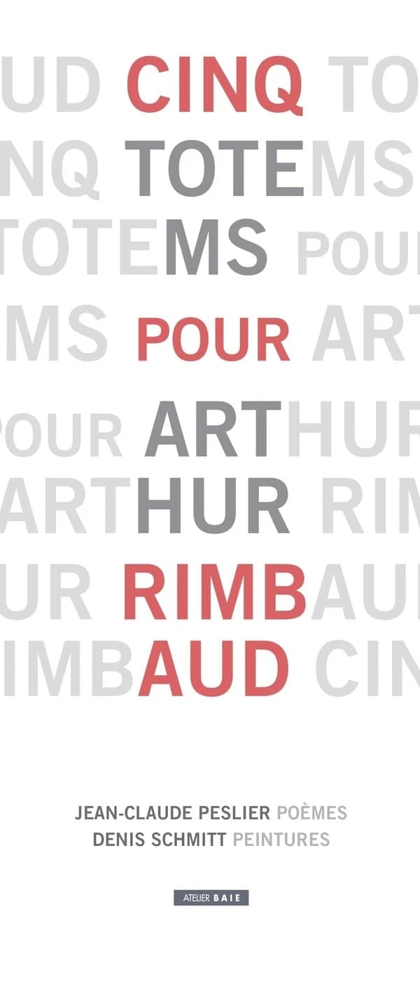 Cinq totems pour Arthur Rimbaud