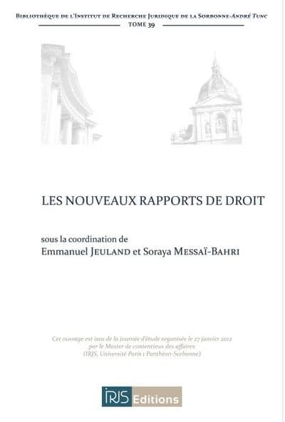 Les nouveaux rapports de droit : [journée d'études du 27 janvier 2012, Paris 1 Panthéon-Sorbonne]