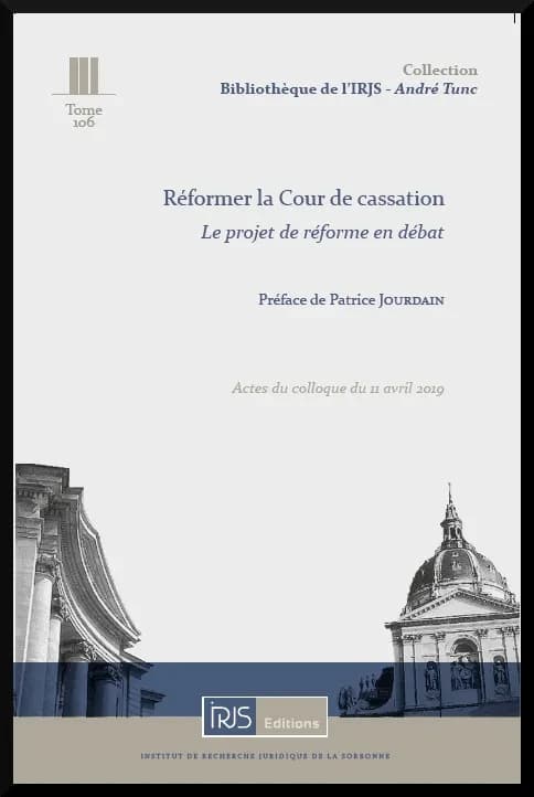 Réformer la Cour de cassation : le projet de réforme en débat : actes du colloque du 11 avril 2019 [à la Sorbonne]