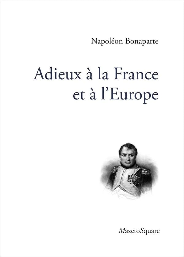 Adieux à la France et à l'Europe : laissés en manuscrit à l'île d'Elbe à son départ, en 1815