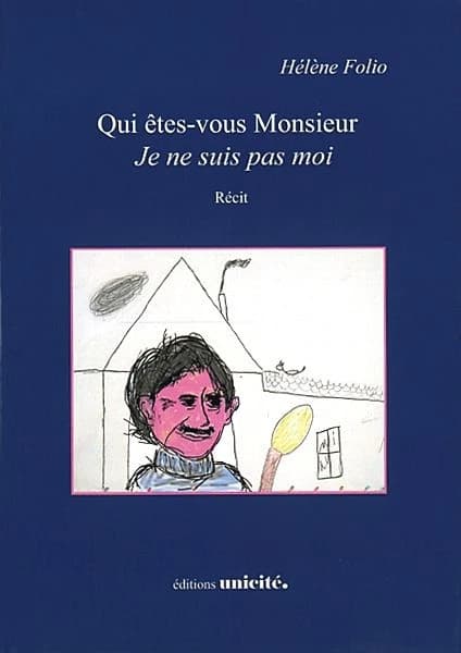 Qui êtes-vous Monsieur : je ne suis pas moi : récit