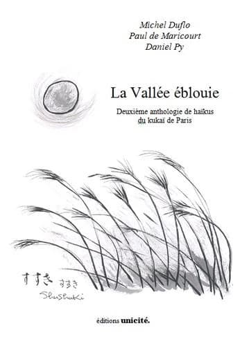 La vallée éblouie : deuxième anthologie de haïkus du kukaï de Paris