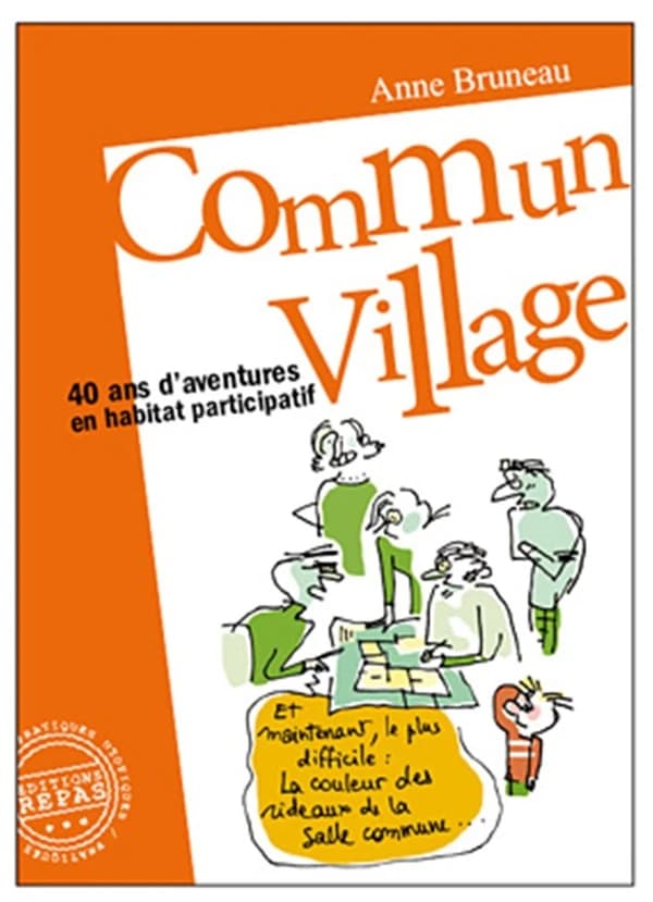 Commun village : 40 ans d'aventures en habitat participatif, 1977-2016