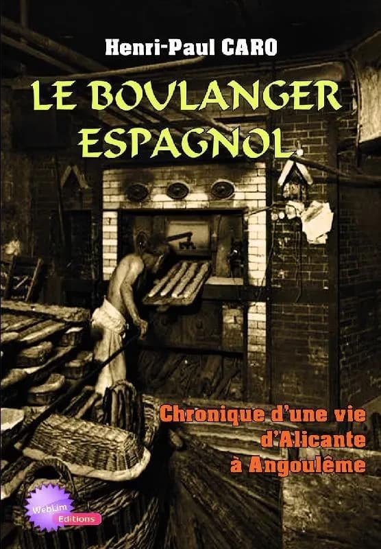 Le boulanger espagnol : chronique d'une vie d'Alicante à Angoulême : un roman