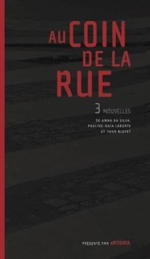 Au coin de la rue : 3 nouvelles
