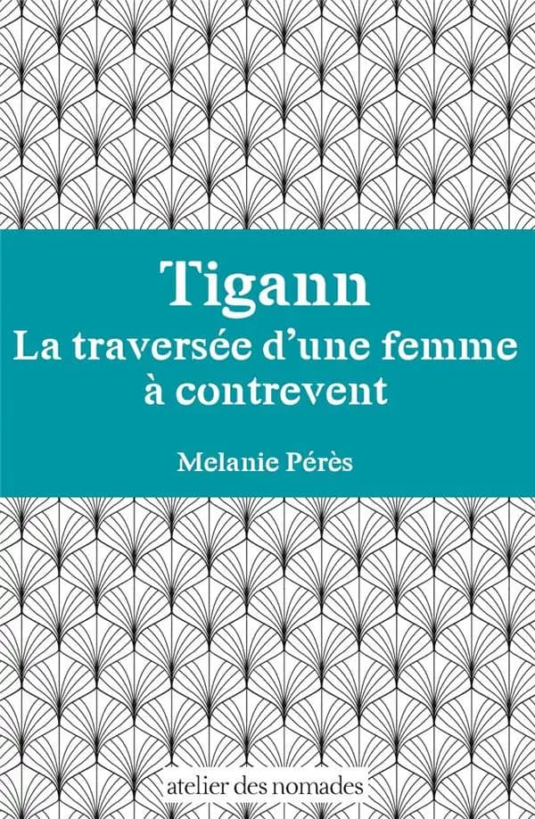 Tigann, la traversée d'une femme à contre-vent