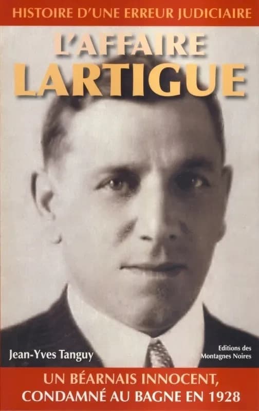 L'affaire Lartigue : histoire d'une erreur judiciaire : un Béarnais innocent, condamné au bagne en 1928