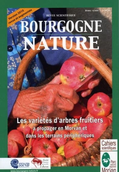 REVUE SCIENTIFIQUE BOURGOGNE-NATURE n.7 : les variétés d'arbres fruitiers à propager en Morvan et dans les terrains périphériques (édition 2010)
