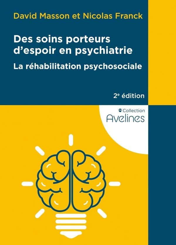 Des soins porteurs d'espoir en psychiatrie : la réhabilitation psychosociale (2e éd.) David Masson et Nicolas Franck