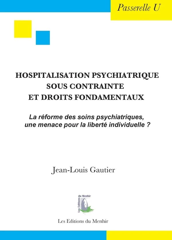Hospitalisation psychiatrique sous contrainte et droits fondamentaux : la réforme des soins psychiatriques, une menace pour la liberté individuelle ?