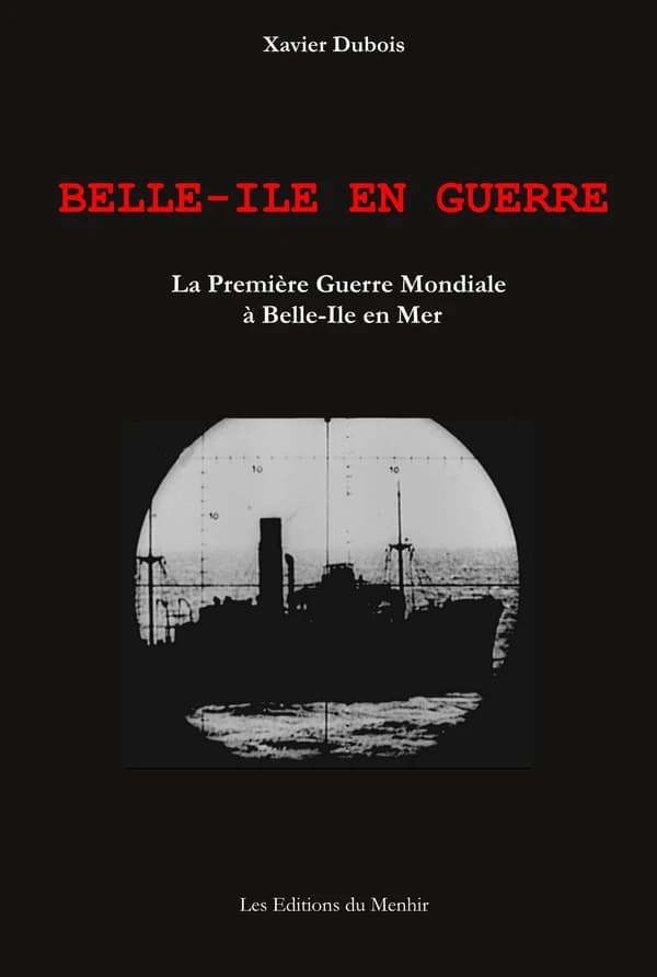 Belle-Île en guerre : la Première guerre mondiale à Belle-Île-en-Mer