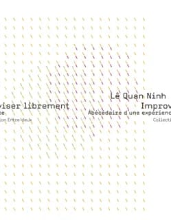Improviser librement : abécédaire d'une expérience (Nouvelle éd. revue et augmentée)
