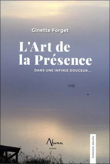 L'art de la présence : dans une infinie douceur