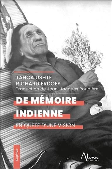 De mémoire indienne : en quête d'une vision (Nouvelle éd. avec une traduction actualisée) Tahca Ushte, Richard Erdoes ; traduit de l'anglais des États-Unis d'Amérique du Nord par Jean-Jacques Roudière
