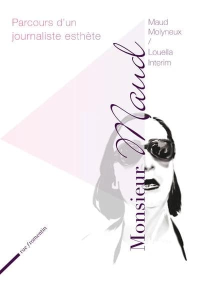 Monsieur Maud : parcours d'un journaliste esthète