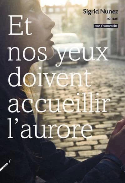 Et nos yeux doivent accueillir l'aurore : roman