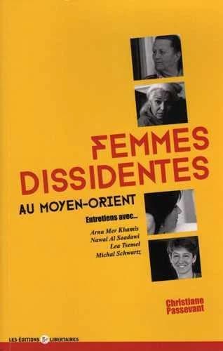 Femmes dissidentes au Moyen-Orient : entretiens avec Arna Mer Khamis, Nawal Al Saadawi, Lea Tsemel, Michal Schwartz