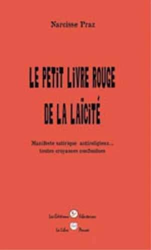 Le petit livre rouge de la laïcité : manifeste satirique antireligieux, toutes croyances confondues