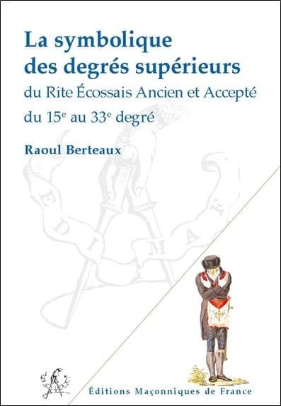 La symbolique des degrés supérieurs du Rite écossais ancien et accepté du 15e au 33e degré